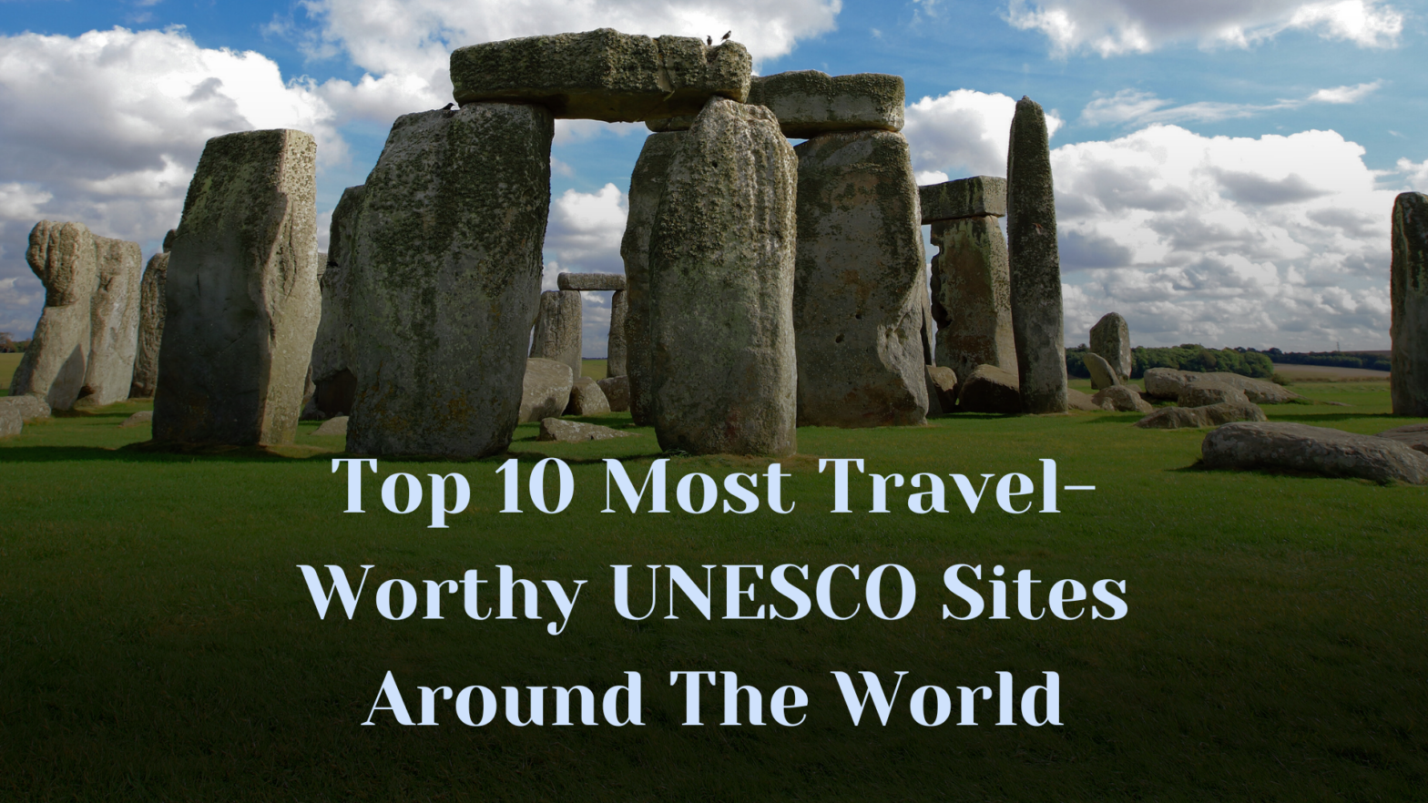 Top 10 Most Travel-Worthy UNESCO Sites Around the World – Travel Noire