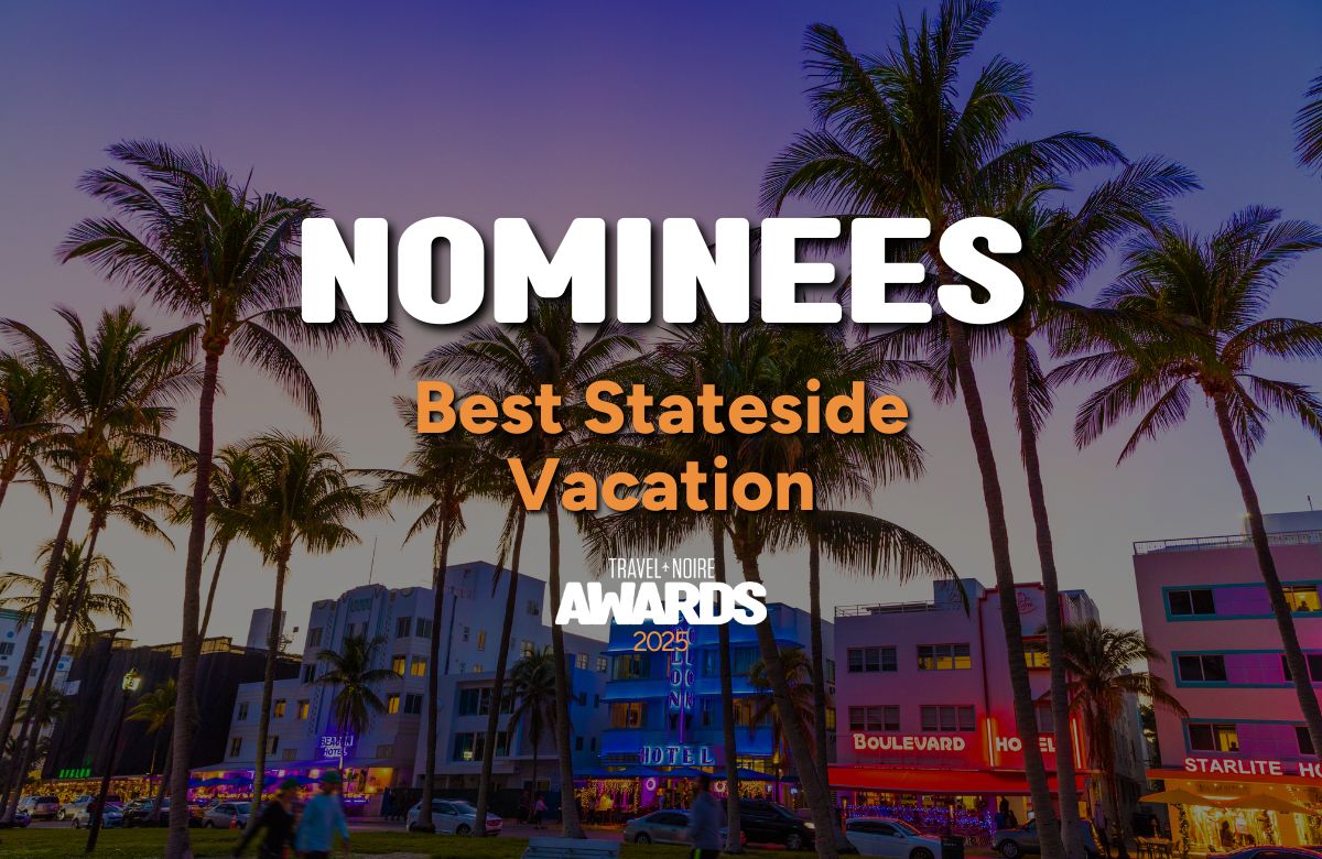 2025 Travel Noire Awards Nominees: Best Stateside Vacation