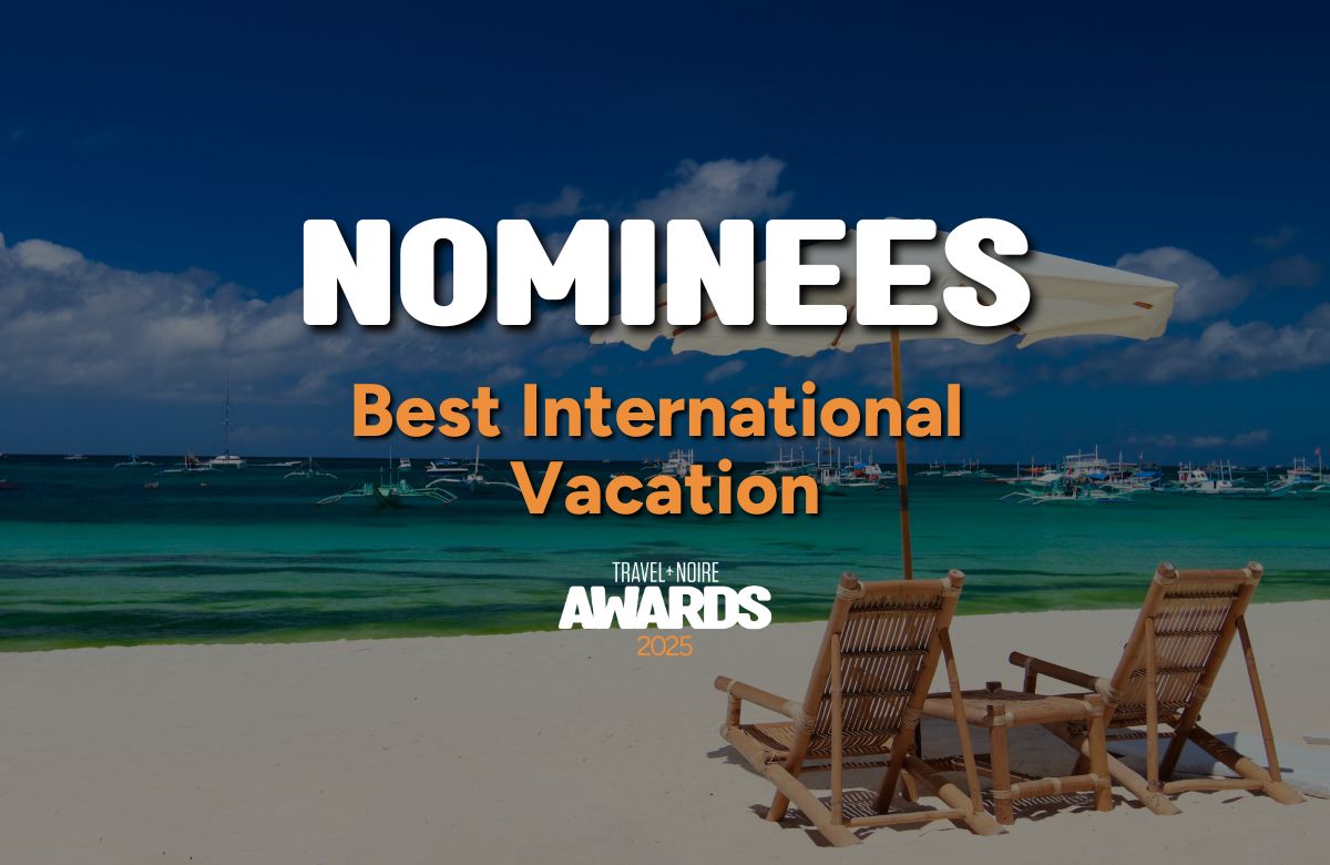 2025 Travel Noire Awards Nominees: Best International Vacation